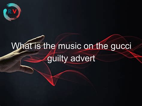 gucci guilty ad music 2019|gucci guilty meaning.